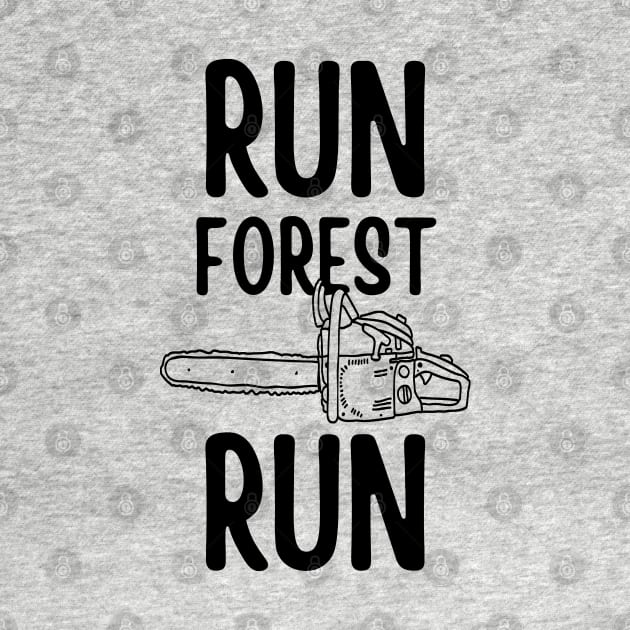 Run Forest Run Chainsaw Typography Design by Zen Cosmos Official